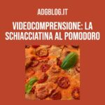 schiacciatina al pomodoro: videocomprensione