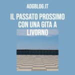 Il passato prossimo con una gita a Livorno