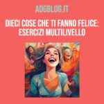 10 cose che ti fanno felice