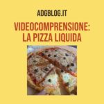 pizza liquida videocomprensione