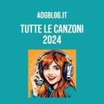 tutte le canzoni di adgblog 2024